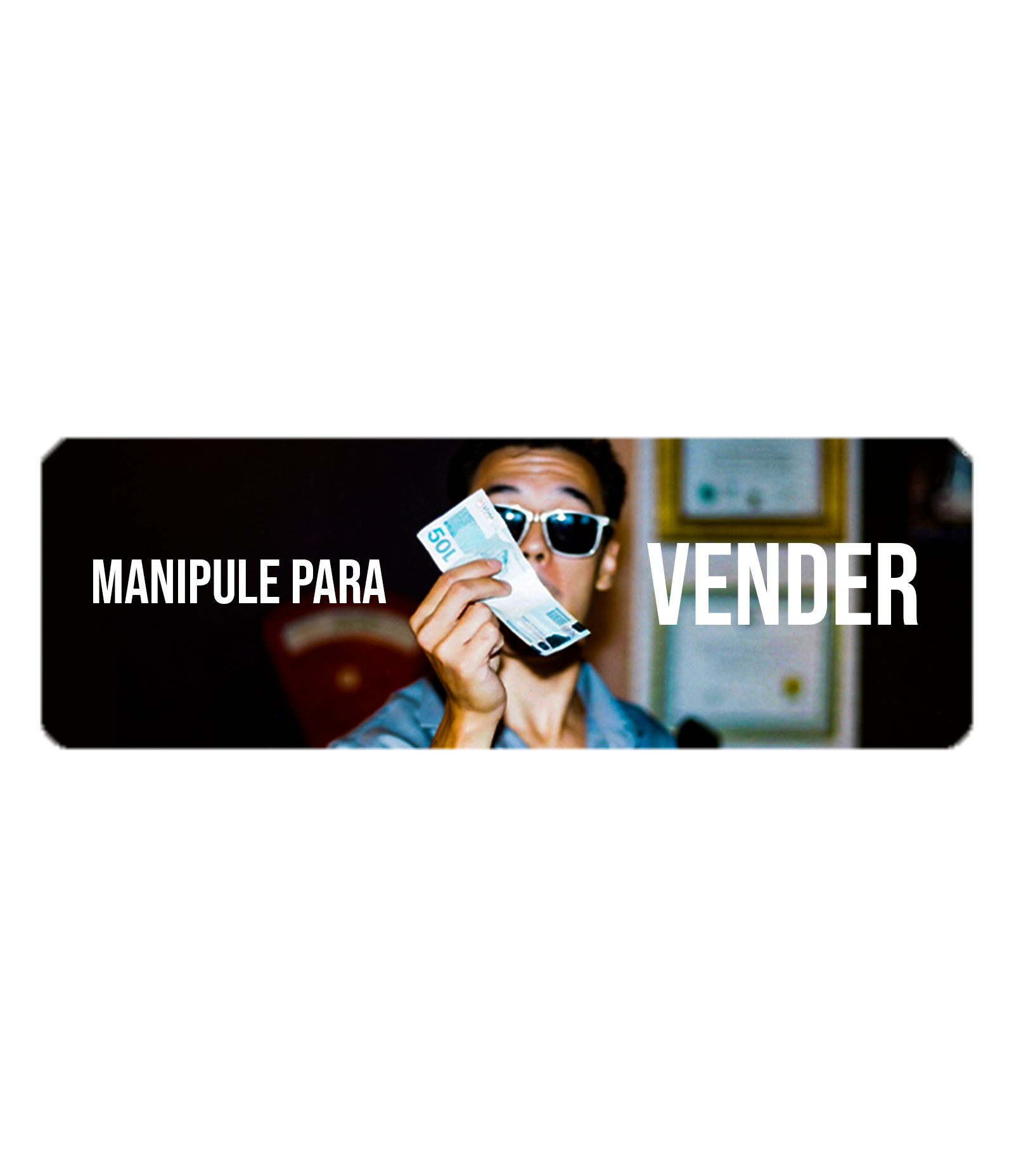 Manipule Para Vender